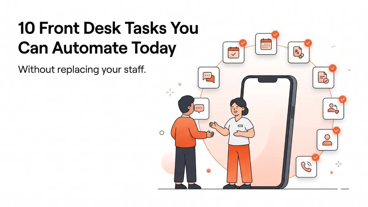 10 Medical Front Desk Tasks You Can Automate Without Replacing Staff