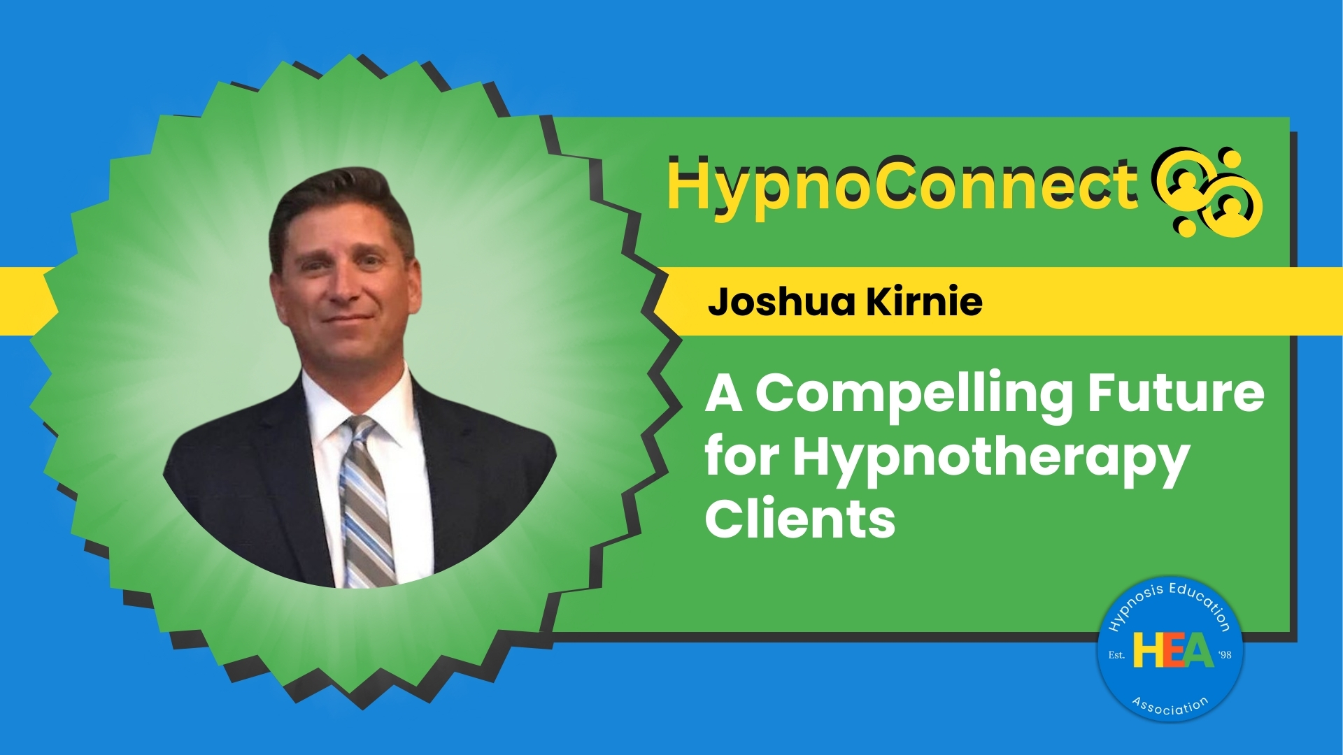 Joshua Kirnie on Creating a Compelling Future for Hypnotherapy Clients