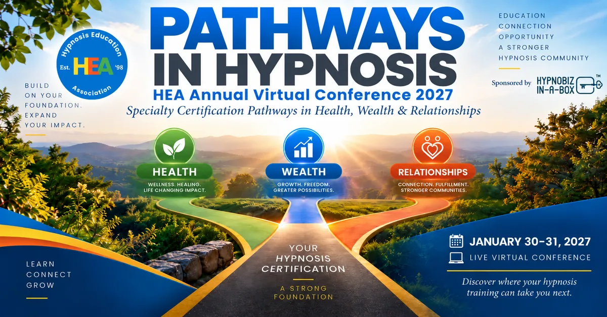Pathways in Hypnosis, HEA Annual Virtual Conference 2027, January 30 to 31: specialty certification pathways in health, wealth and relationships