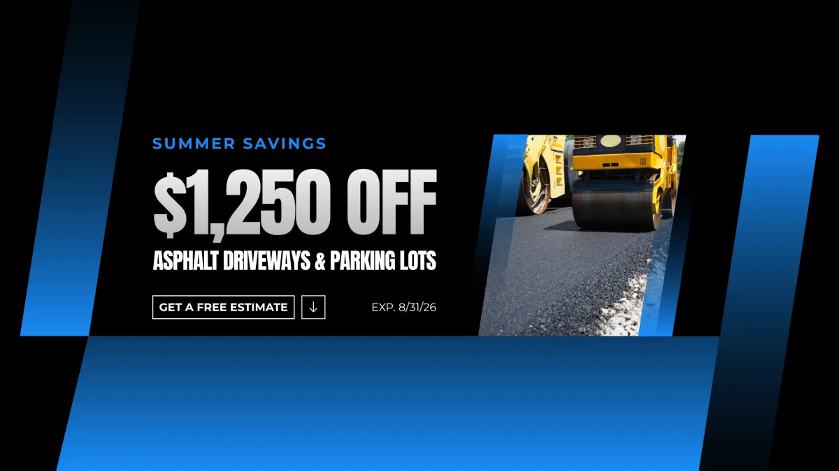 $1,250 off asphalt driveways and parking lots through July 31st, 2026