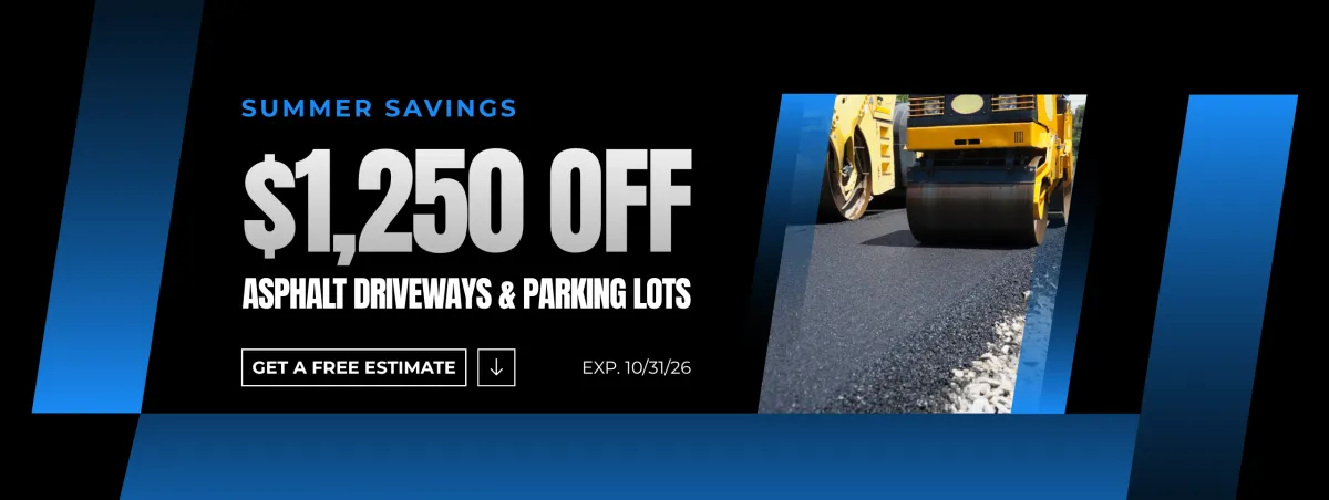 $1,250 off asphalt driveways and parking lots through October 31st, 2026