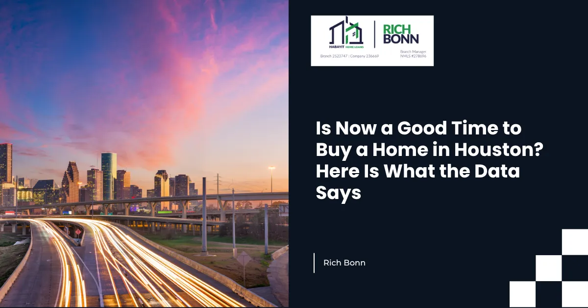 Is Now a Good Time to Buy a Home in Houston? Here Is What the Data Says