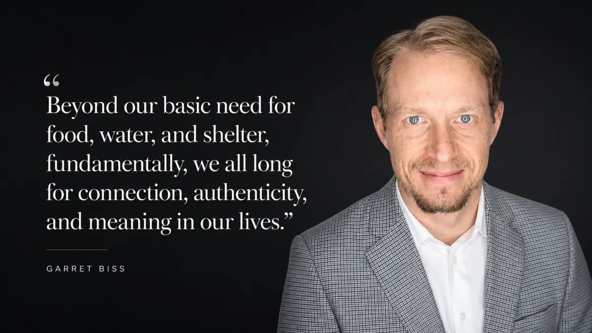 Garret Biss quote on connection, authenticity, and meaning