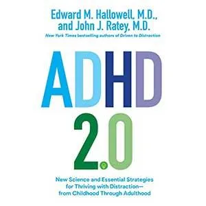 ADHD 2.0 by Edward M. Hallowell and John J. Ratey