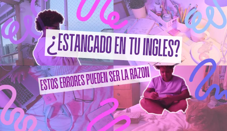 ¿Estancado en tu inglés? Estos errores pueden ser la razón