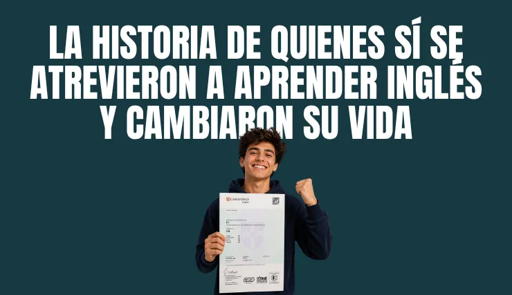 La historia de quienes sí se atrevieron a aprender inglés y cambiaron su vida