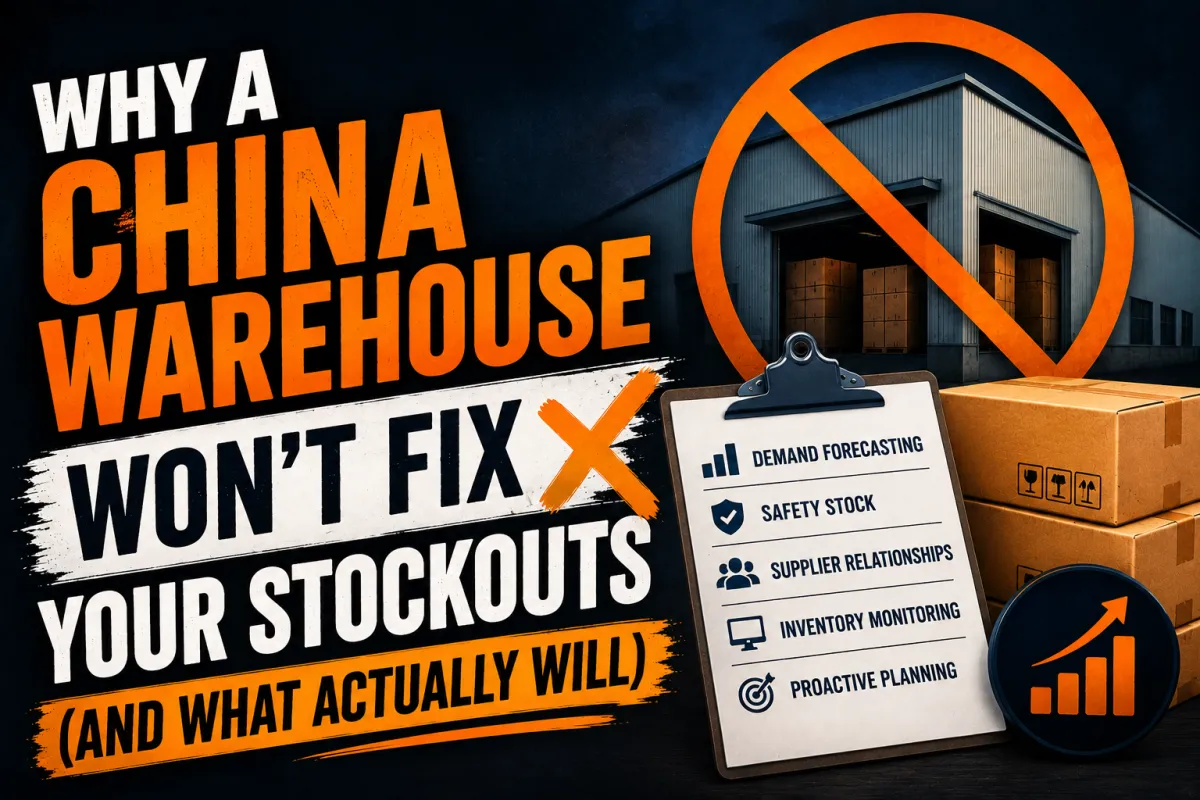 Why a China Warehouse Won’t Fix Your Stockouts (And What Actually Will)