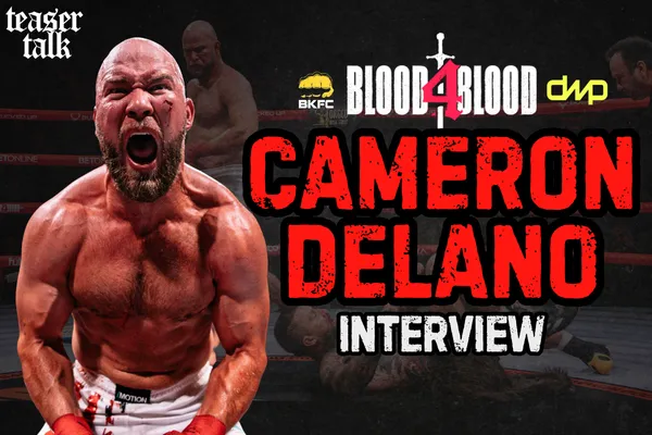 Cameron Delano joins Teaser Talk to discuss Alex Terrible, Blood4Blood and Garbarino Callout.