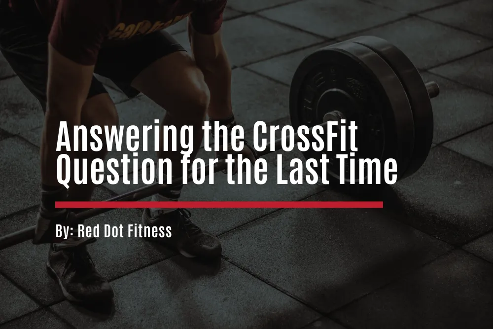 CrossFit vs. Personal Training: Red Dot Fitness's Take