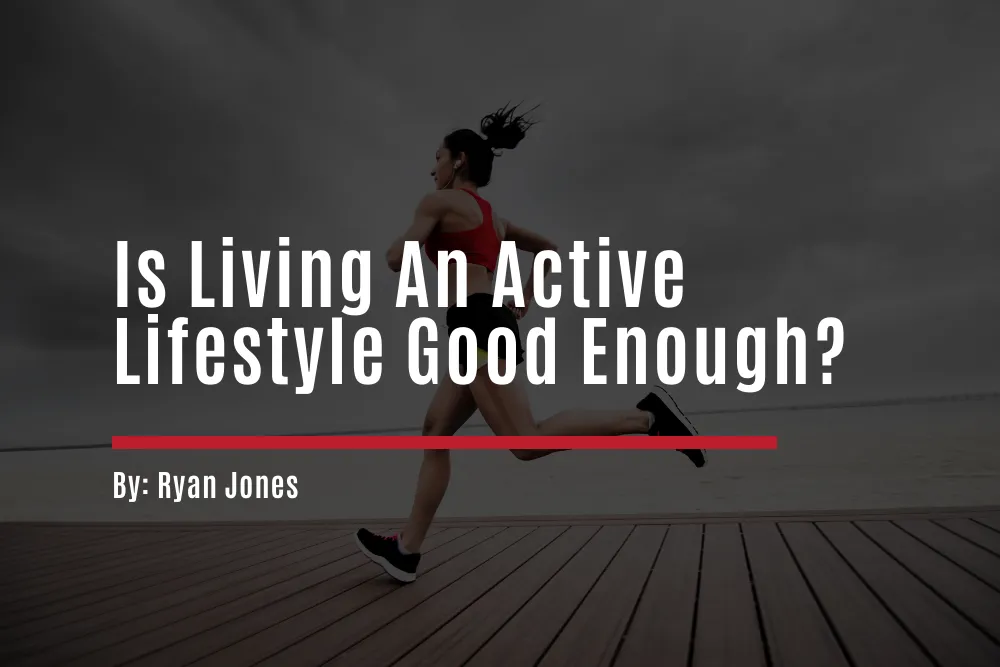 Active Lifestyle vs. Exercise Prescription: Is Moving Enough?