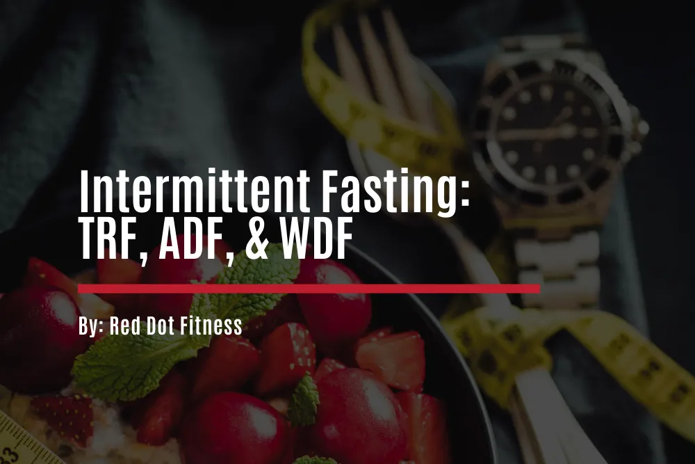 Intermittent Fasting Explained: TRF, ADF, and WDF