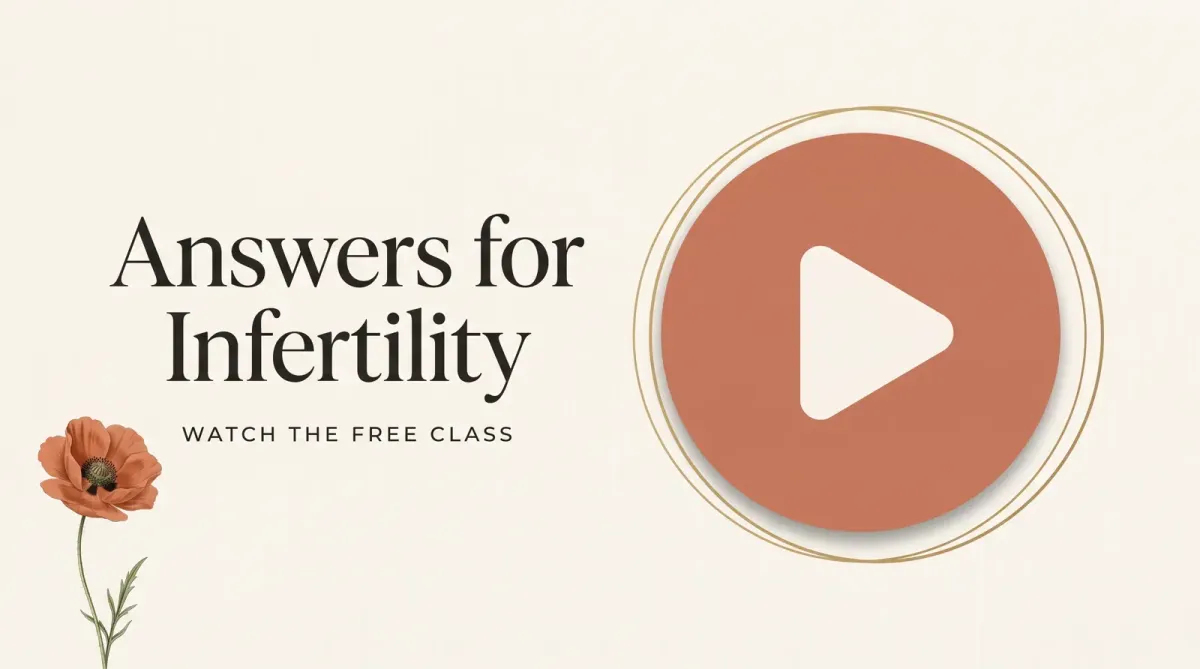 Watch the free class - Answers for Infertility