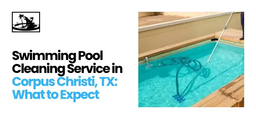 Swimming Pool Cleaning Service Corpus Christi TX