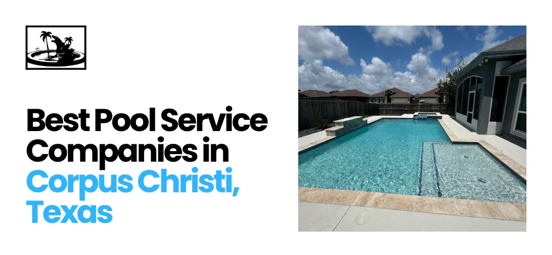 pool cleaning service in in Corpus Christi, Texas