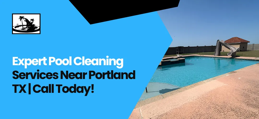 Pool Cleaning Services Near me Portland, TX