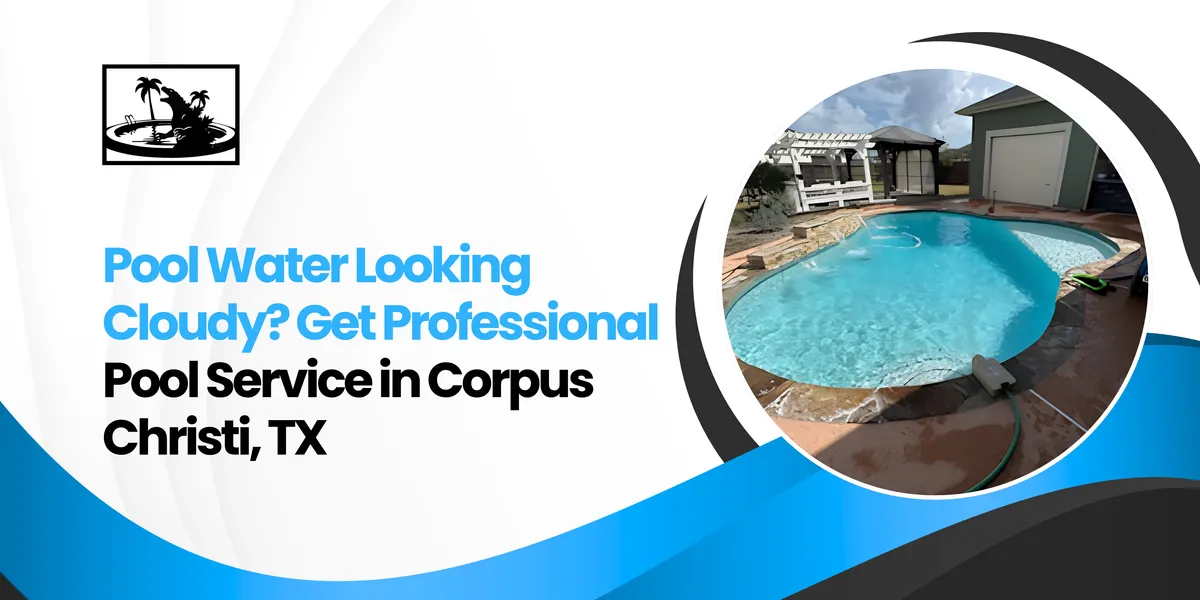 Pool Service in Corpus Christi, TX