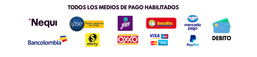 Todos los medios de pago habilitados: Nequi, PSE, Yape, Sencillito, Mercado Pago, Bancolombia, Efecty, OXXO, Visa, Mastercard, PayPal, débito