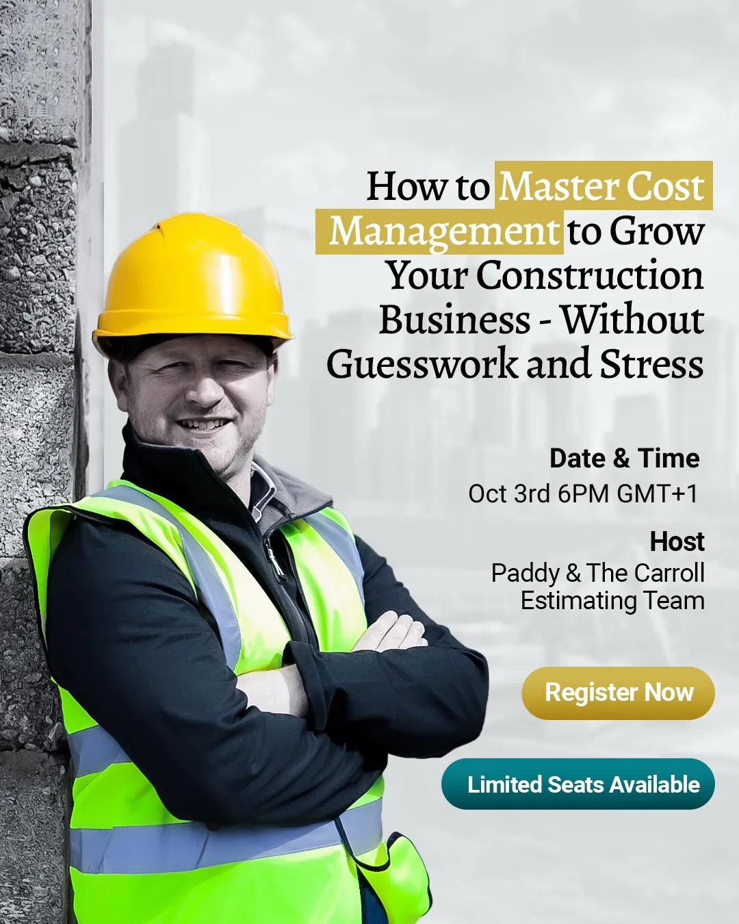 Picture of Paddy Carroll and text overlay: How to Master cost management to grow your construction business - without guesswork and stress. Date & Time Sept 25th 6PM GM+1 host Paddy & THe Carroll Estimating Team