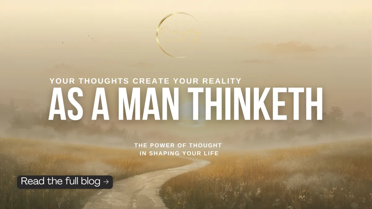 As A Man Thinketh: The Power of Thought in Shaping Your Life