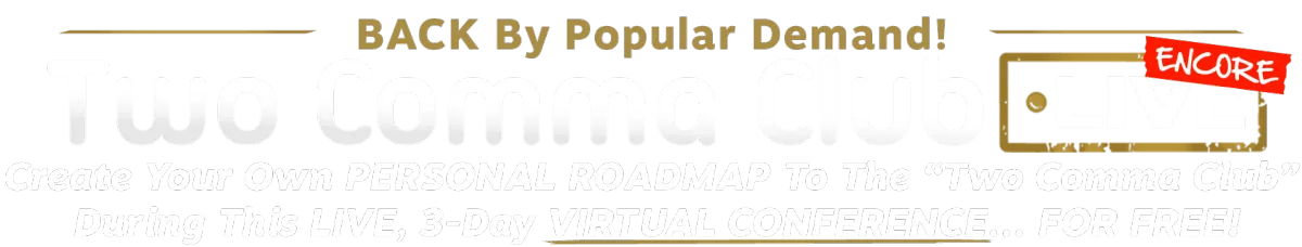 Two Comma Club LIVE Virtual Conference
