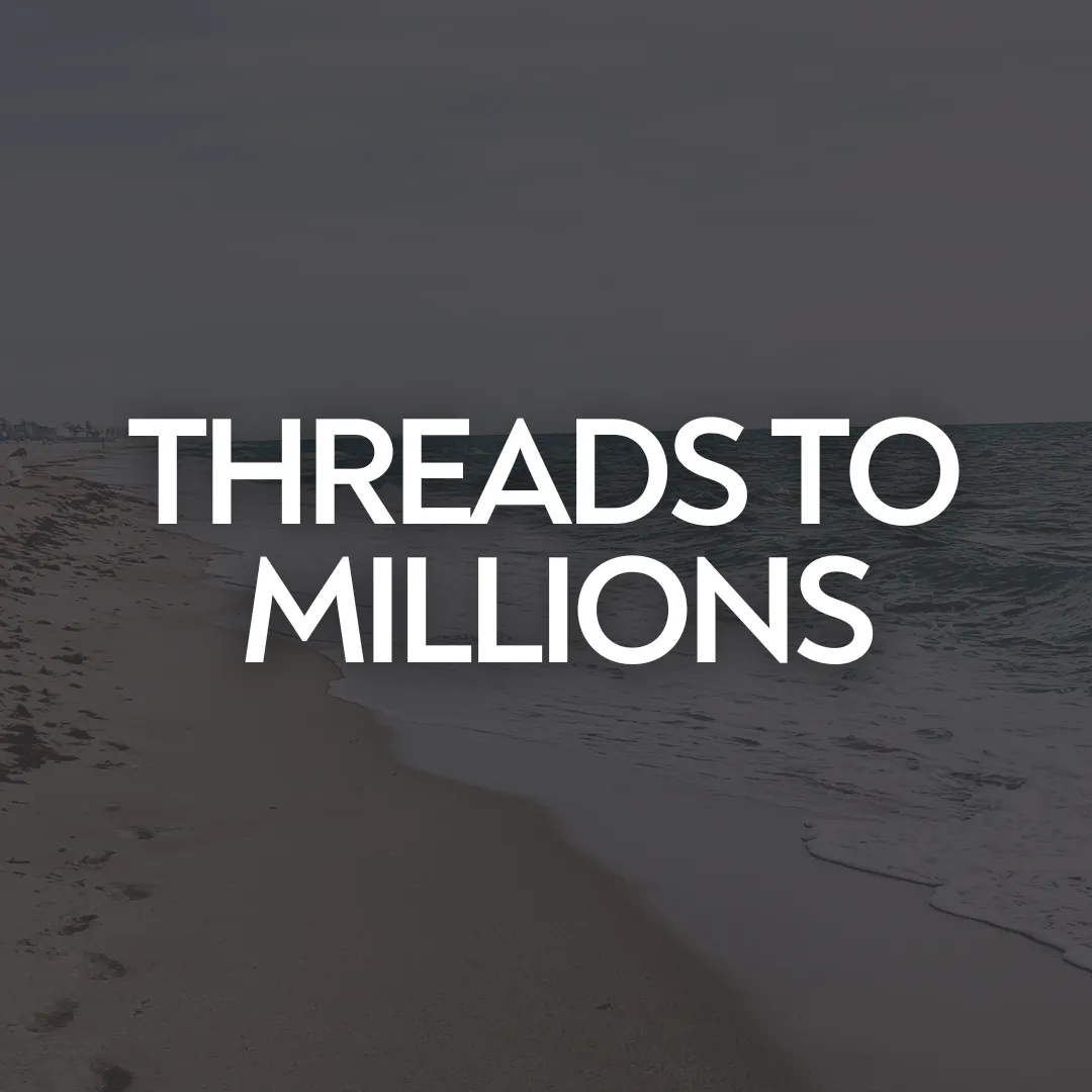 Threads To Millions