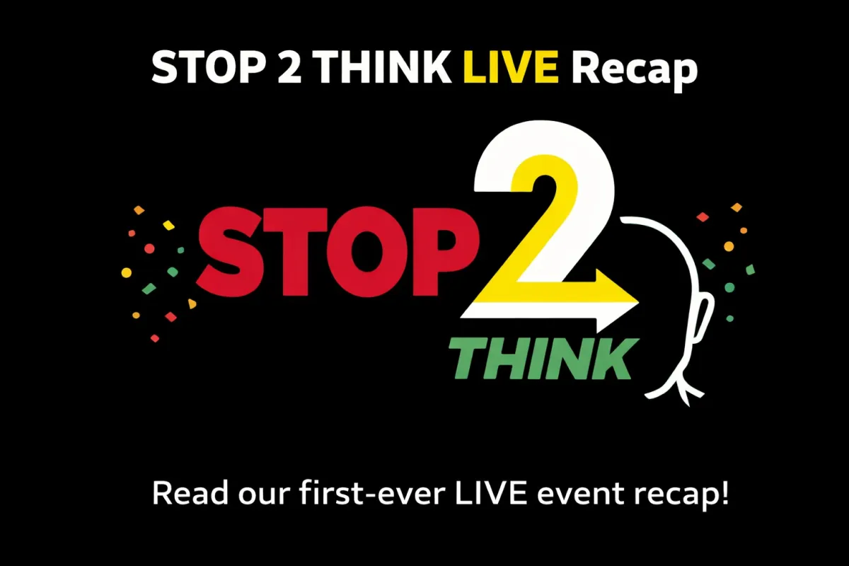 What Happened on the First Ever STOP 2 THINK LIVE
