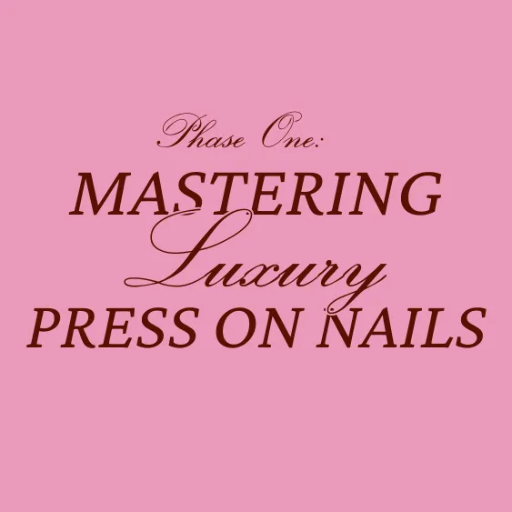 Phase One: Mastering Luxury Press On Nails