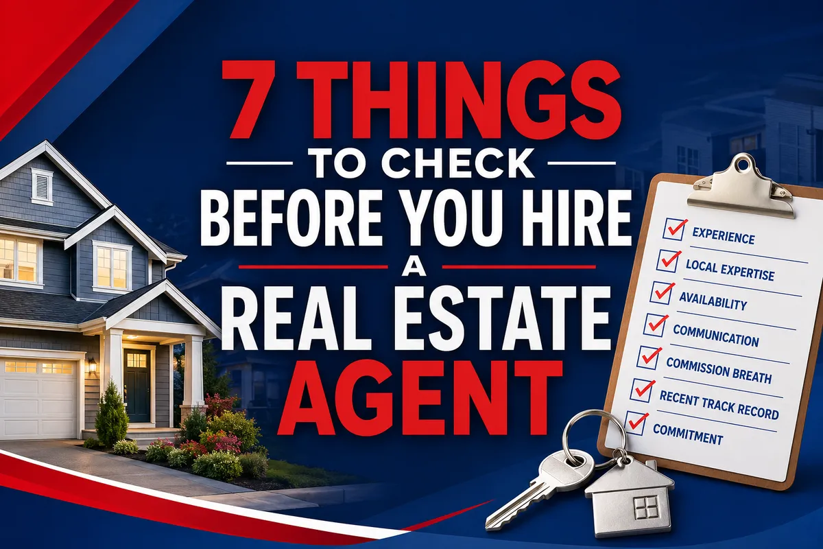 7 Things to Check Before You Hire a Real Estate Agent