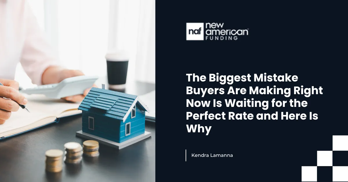 The Biggest Mistake Buyers Are Making Right Now Is Waiting for the Perfect Rate and Here Is Why
