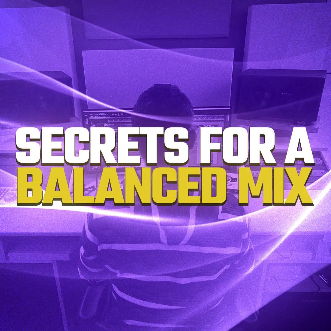 Secrets For A Balanced Mix