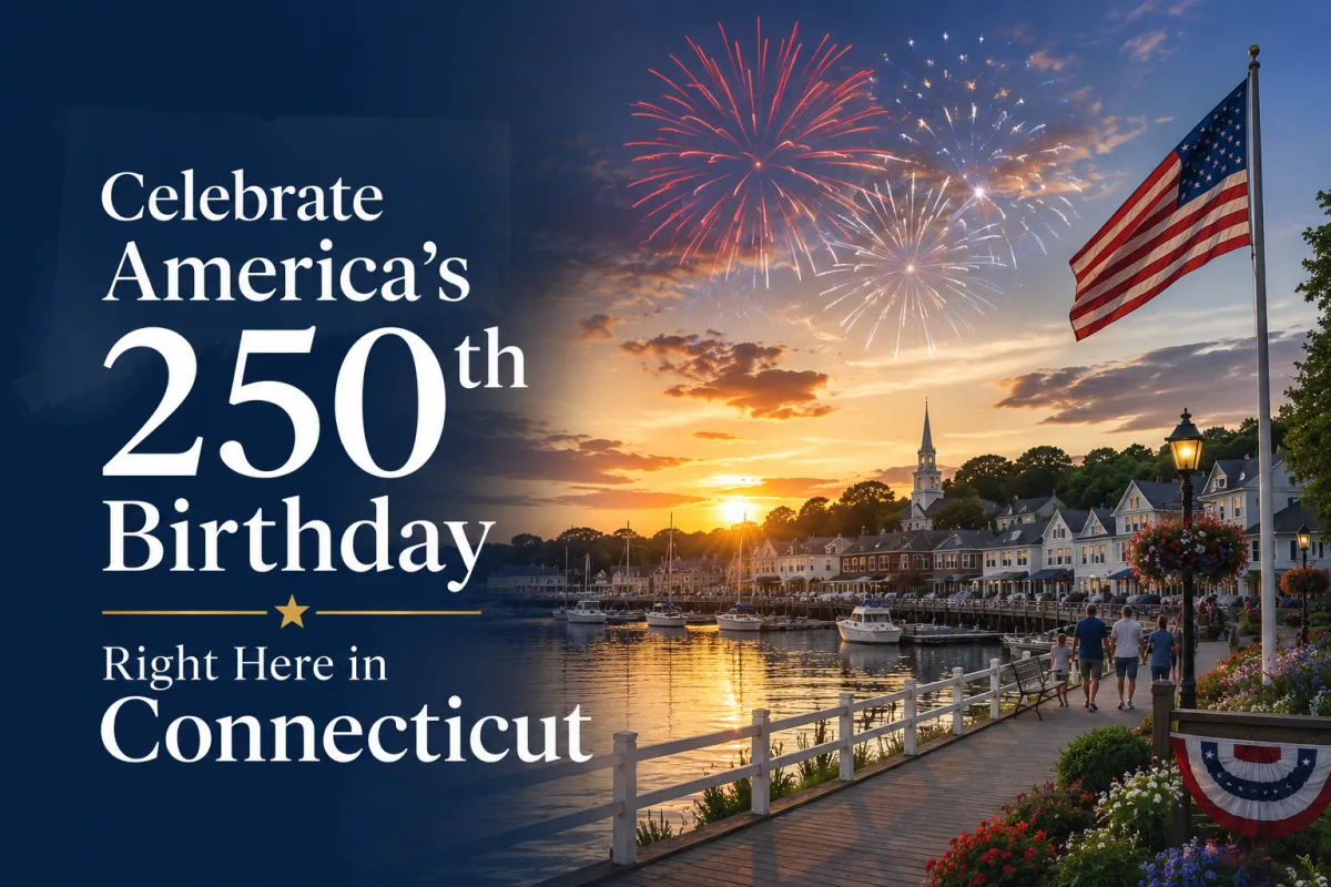 Celebrate America's 250th Birthday Right Here in Connecticut