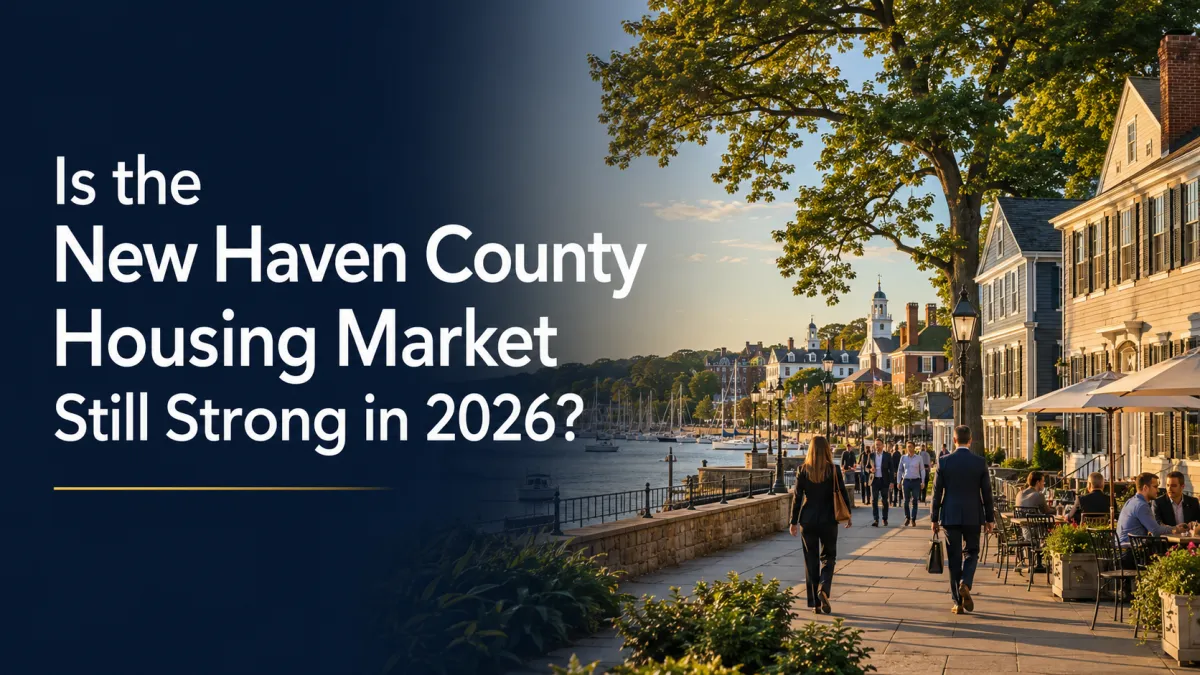 Is the New Haven County Housing Market Still Strong in 2026?