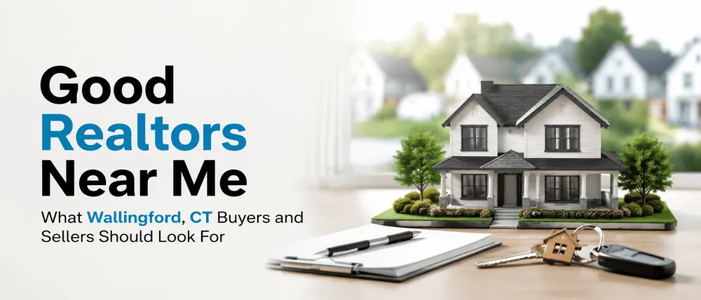 Good Realtors Near Me in Wallingford CT for Buyers and Sellers