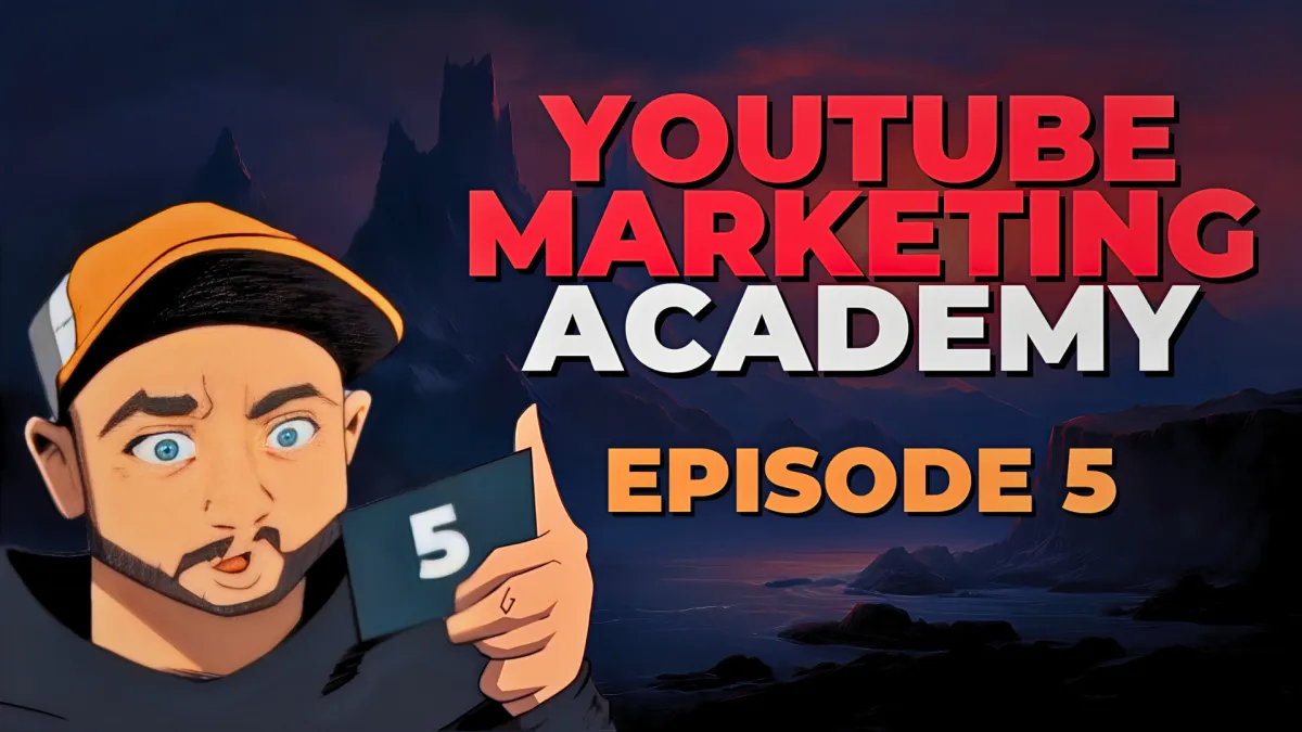 Episode 5 - YouTube Marketing Academy