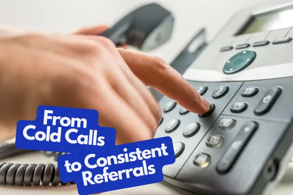 From Cold Calls to Consistent Referrals: A Home Care Growth Blueprint