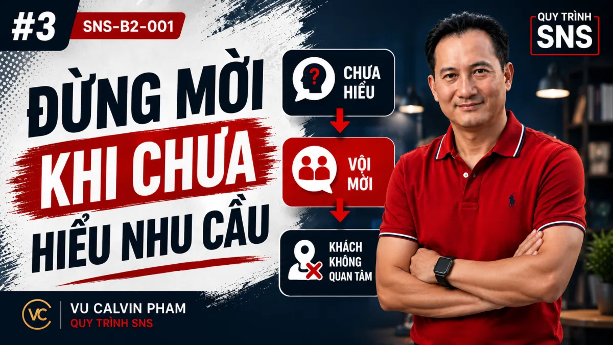  SNS-B2-001 ĐỪNG MỜI KHÁCH TRƯỚC KHI HIỂU NHU CẦU