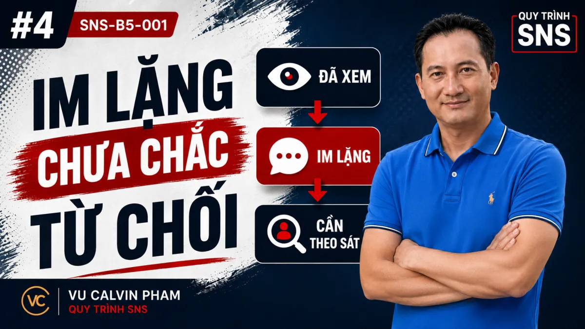#4 · SNS-B5-001. KHÁCH KHÔNG TRẢ LỜI CHƯA CHẮC LÀ TỪ CHỐI