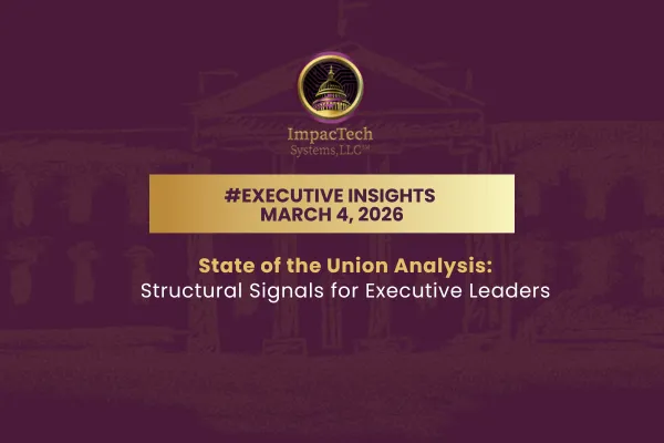 Executive Insights: State of the Union Analysis and Structural Signals for Executive Leaders