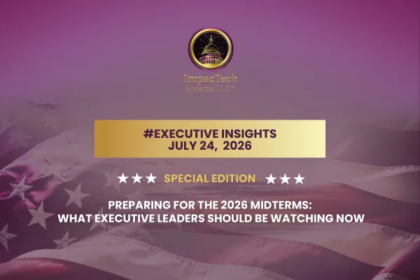 Executive Insights (Special Edition): Preparing for the 2026 Midterms: What Executive Leaders Should Be Watching Now
