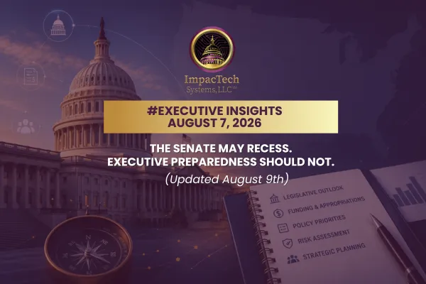 Executive Insights The Senate May Recess. Executive Preparedness Shouldn't.