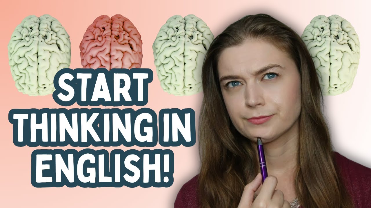 How to Stop Translating in Your Head and Start Thinking in English