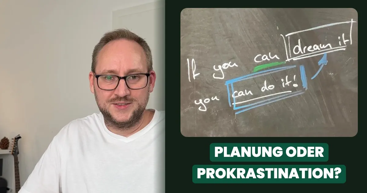 Post Image Planung oder Prokrastination - René und Tafel mit "If you can dream it, you can do it"