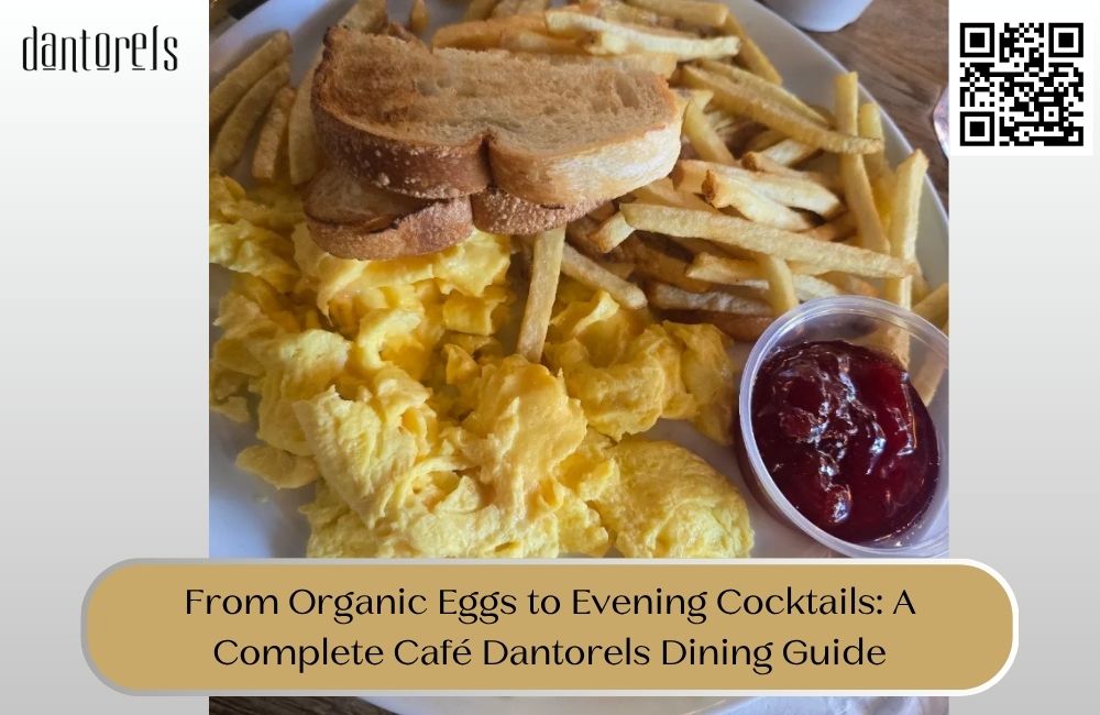From Organic Eggs to Evening Cocktails: A Complete Café Dantorels Dining Guide