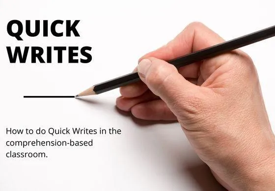Quick Writes - How to do Quick Writes in the comprehension-based classroom.