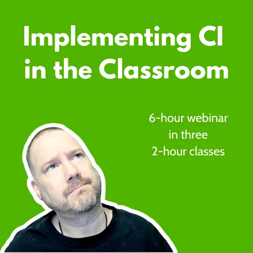 Implementing CI in the Classroom