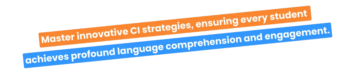 Master innovative CI strategies, ensuring every student achieves profound language comprehension and engagement.