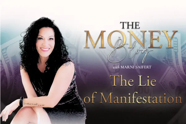 The Truth About Manifestation and Your Money Story: Why Positive Thinking Alone Won't Make You Rich