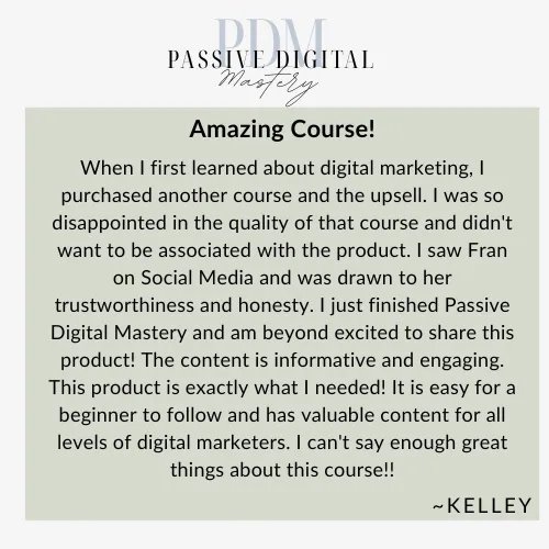 Passive Digital Mastery Testimonial Kelley