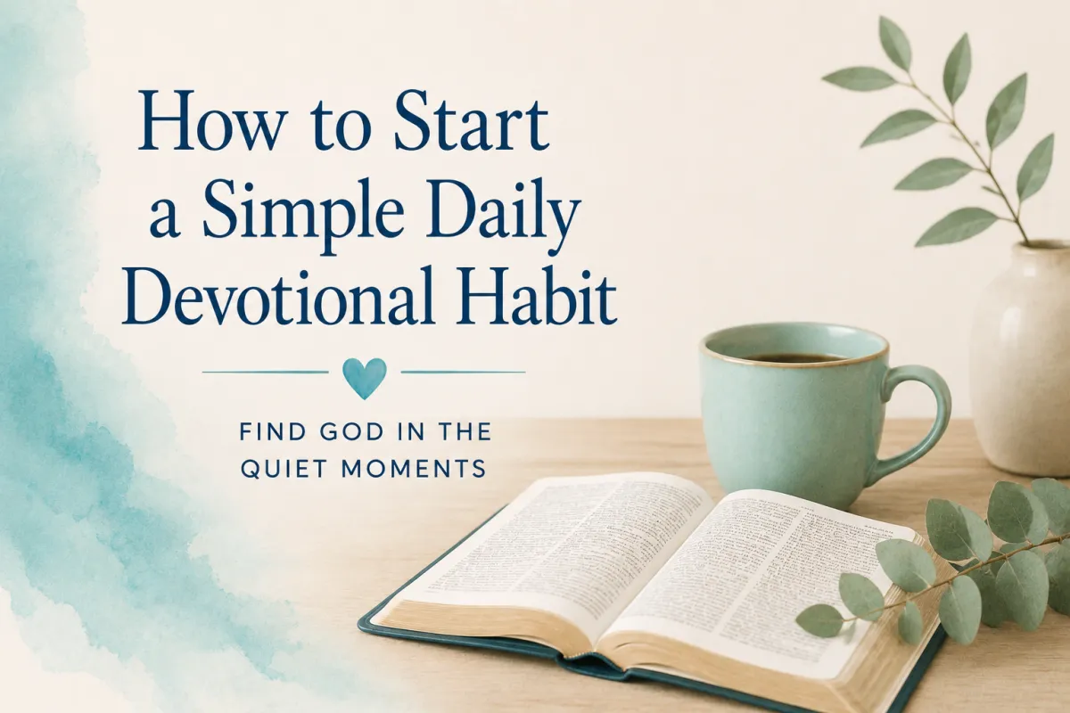How to Start a Simple Daily Devotional Habit, Even When You are Super Busy