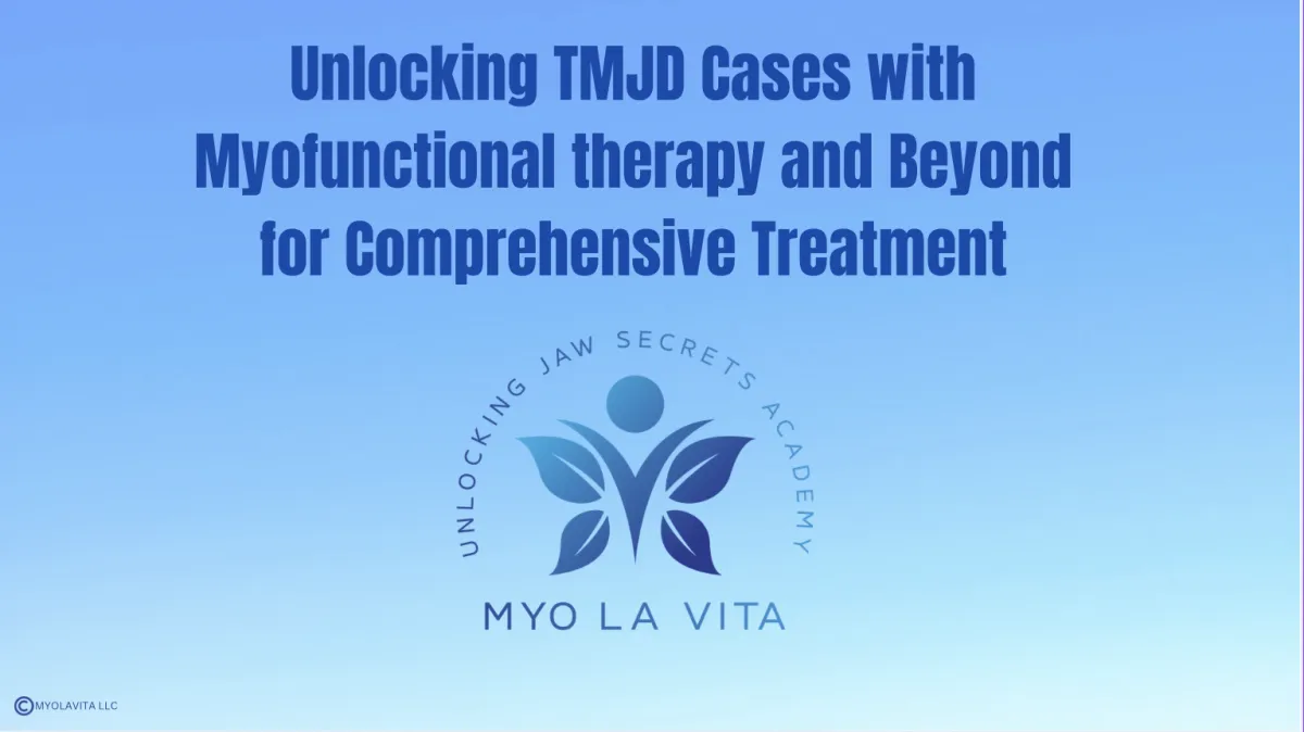 Unlocking Jaw Secrets® WITH MYOFUNCTIONAL THERAPY AND BEYOND COURSE